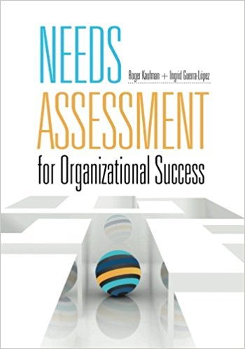 Needs Assessment for Organizational Success by Roger Kaufman & Ingrid Guerra-López